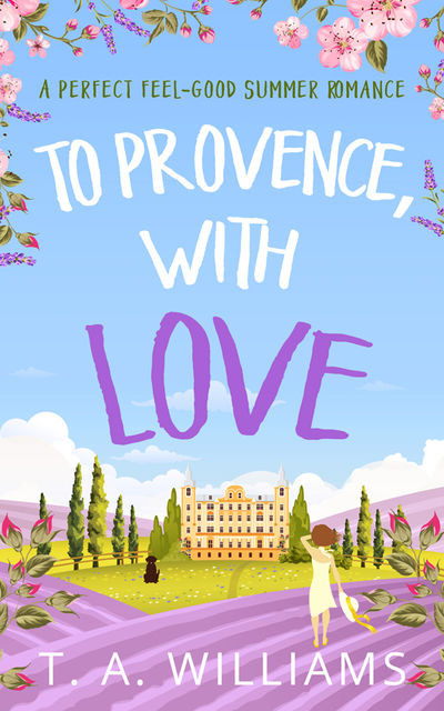 To Provence, with Love, T.A. Williams