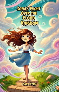 Sofia’s Flight Over the Cloud Kingdom, Sara Lynn