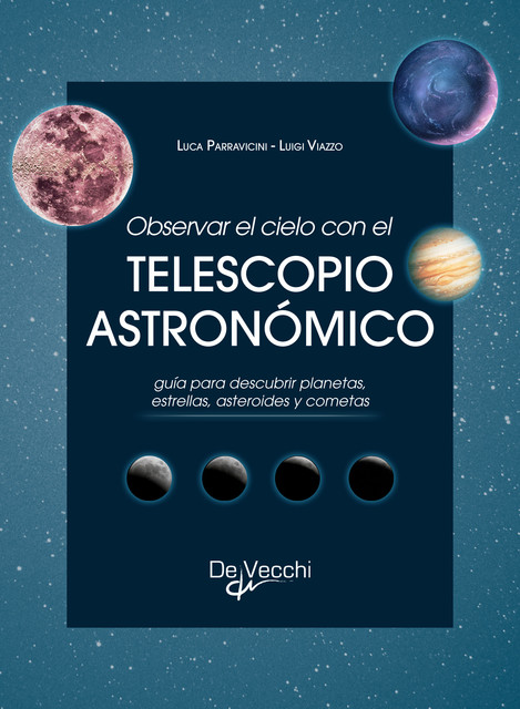 Observar el cielo con el telescopio astronómico, Luca Parravicini, Luigi Viazzo