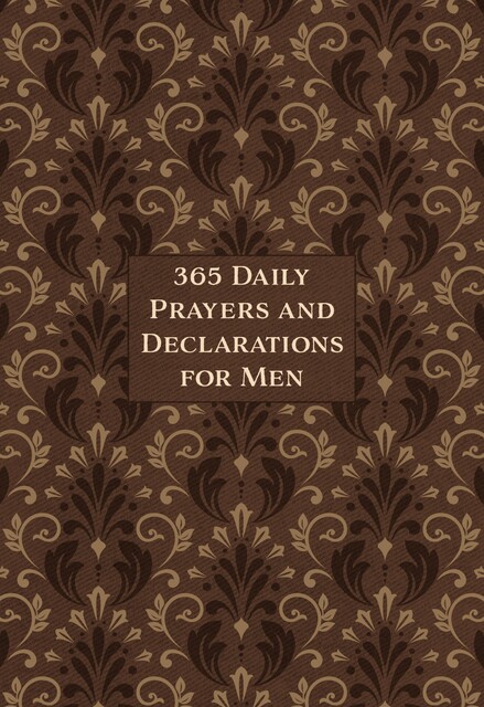 365 Daily Prayers and Declarations for Men, BroadStreet Publishing Group LLC
