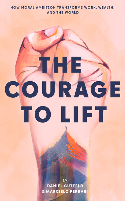 The Courage to Lift, Daniel Gutfeld, Marcielo Ferrari