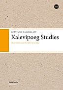 Kalevipoeg Studies: The Creation and Reception of an Epic, Cornelius Hasselblatt