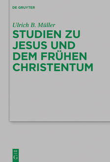Studien zu Jesus und dem frühen Christentum, Ulrich Müller