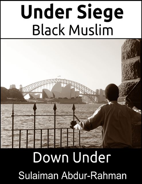 Under Siege: Black Muslim Down Under, Sulaiman Abdur-Rahman