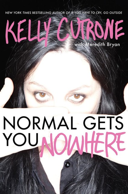 Normal Gets You Nowhere, Kelly Cutrone, Meredith Bryan