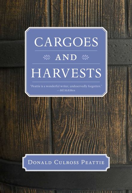 Cargoes and Harvests, Donald Culross Peattie