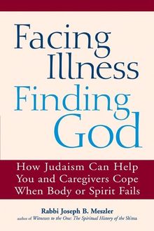 Facing Illness, Finding God, Rabbi Joseph B. Meszler