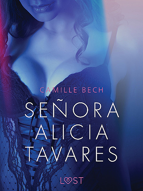 Señora Alicia Tavares – erotisch verhaal, Camille Bech