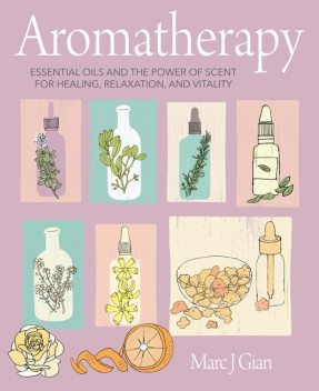 Aromatherapy, Marc J. Gian