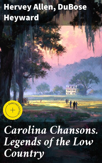 Carolina Chansons. Legends of the Low Country, DuBose Heyward, Hervey Allen