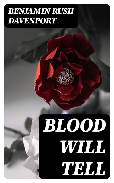 Blood Will Tell, Benjamin Rush Davenport