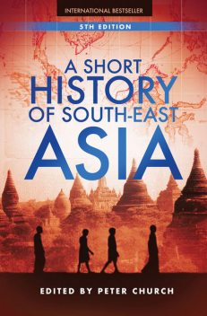 A Short History of South-East Asia, Peter Church