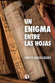Un enigma entre las hojas, Ernesto Ignacio Cáceres