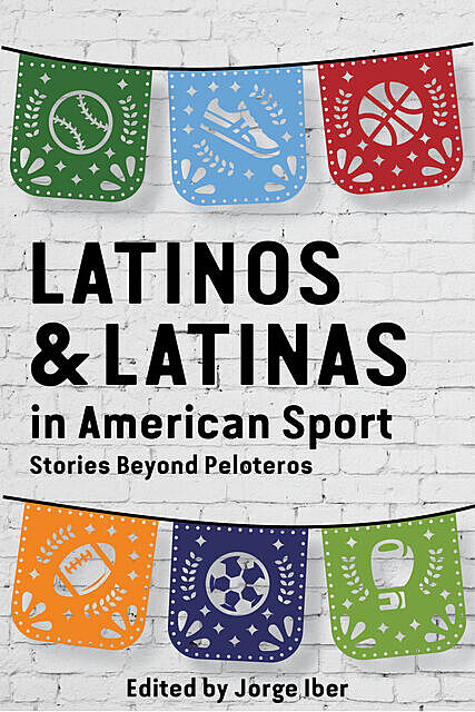 Latinos and Latinas in American Sport, 