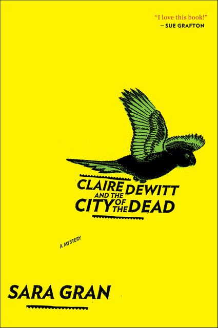 Claire DeWitt and the City of the Dead, Sara Gran