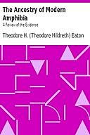 The Ancestry of Modern Amphibia: A Review of the Evidence, Theodore H.Eaton
