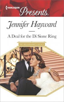 A Deal for the Di Sione Ring (The Billionaire's Legacy), Jennifer Hayward