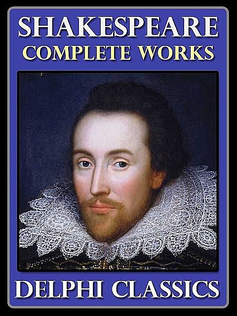 Complete Works of William Shakespeare (Illustrated), William Shakespeare, William, Lewis, Theobald
