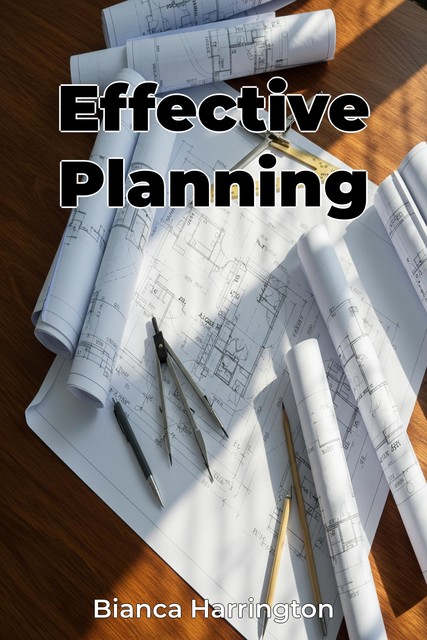 Effective Planning, Bianca Harrington