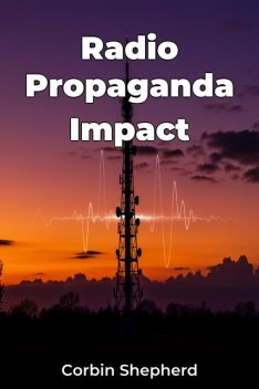 Radio Propaganda Impact, Corbin Shepherd