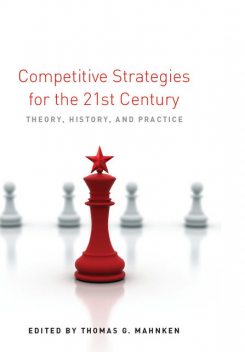 Competitive Strategies for the 21st Century, Thomas G. Mahnken