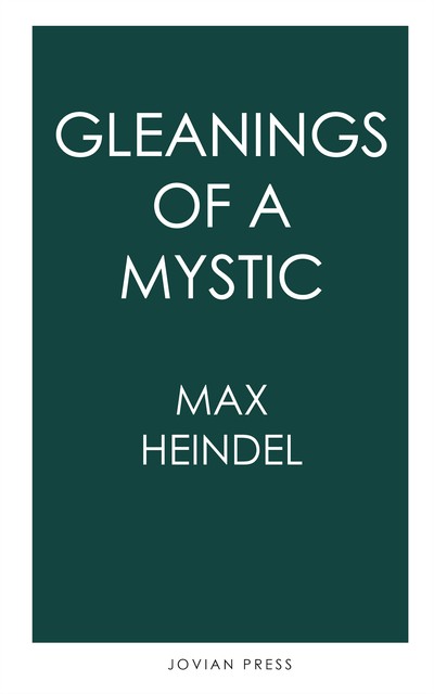Gleaning of a Mystic, Max Heindel