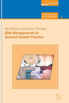 Risk Management in General Dental Practice, Raj Rattan, John Tiernan