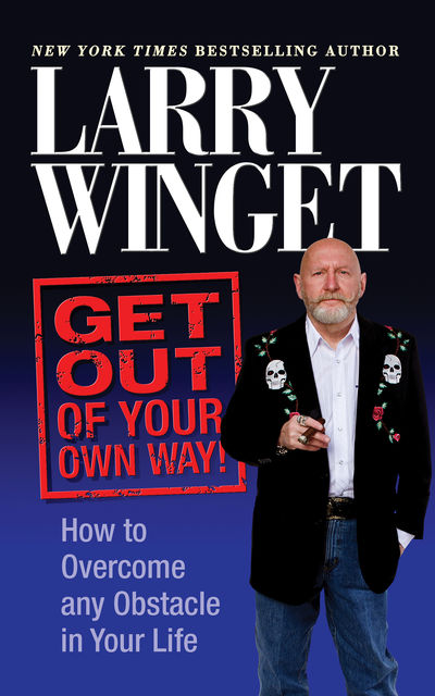 Get Out of Your Own Way, Larry Winget