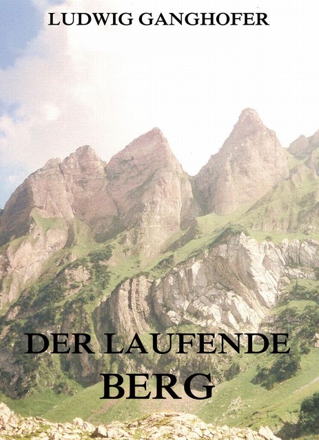 Der laufende Berg, Ludwig Ganghofer