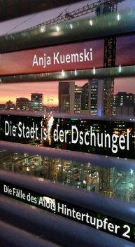Die Stadt ist der Dschungel, Anja Kwiatkowski