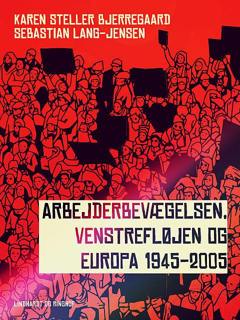 Arbejderbevægelsen, venstrefløjen og Europa 1945–2005, Karen Steller Bjerregaard, Sebastian Lang-Jensen