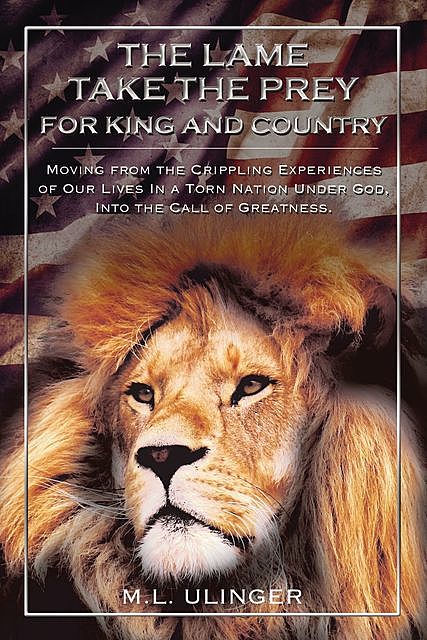 The Lame Take the Prey for King and Country, M.L. Ulinger