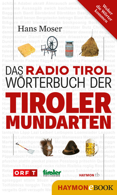 Das Radio Tirol-Wörterbuch der Tiroler Mundarten, Hans Moser