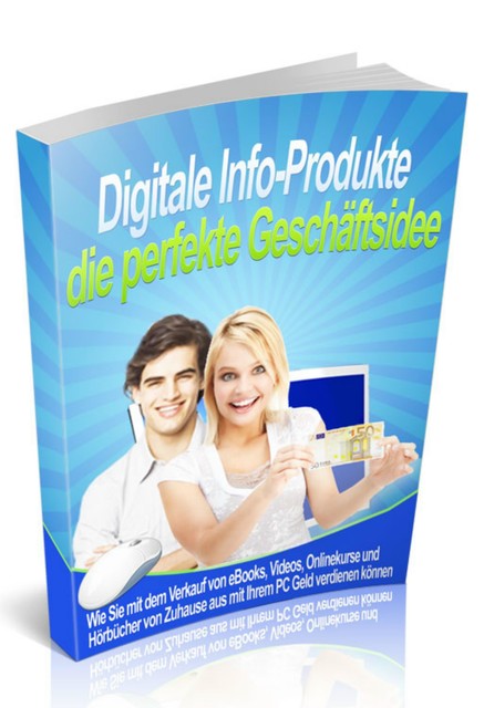 Digitale Info-Produkte die perfekte Geschäftsidee – Einstieg leicht gemacht, Susanne Bartmann