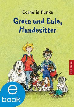 Greta und Eule. Hundesitter, Cornelia Funke