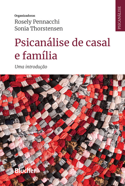 Psicanálise de casal e família, Lisette Weissmann, Sonia Thorstensen, Maria Luiza Dias, Ruth Blay Levisky, Celia Blini de Lima, Isabel Cristina Gomes, Magdalena Ramos, Maria Inês Assumpção Fernandes, Maria Lucia de Souza Campos Paiva, Rosely Pennacchi, Silvia Brasiliano, Walderez Bitten
