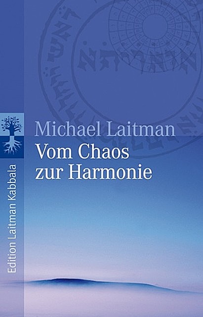 Vom Chaos zur Harmonie, Michael Laitman