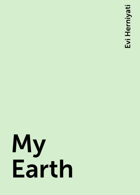 My Earth, Evi Herniyati