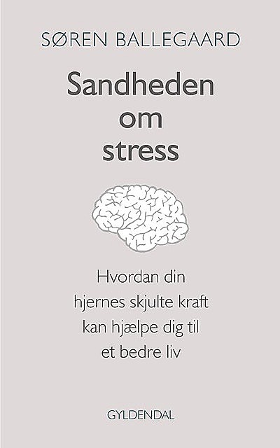 Sandheden om stress (Gratis uddrag), Søren Ballegaard