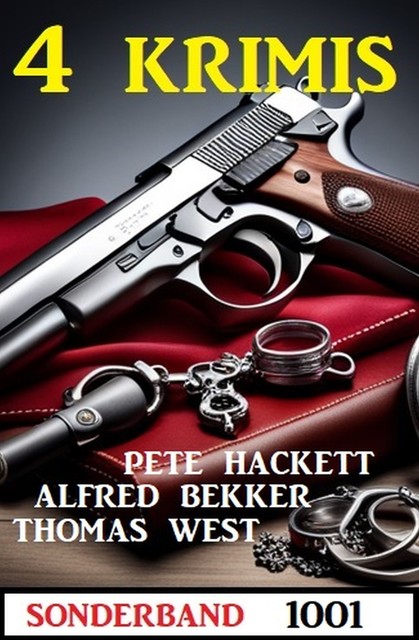 4 Krimis Sonderband 1001, Alfred Bekker, Pete Hackett, Thomas West