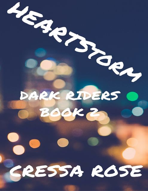Dark Riders Book 2: Heartstorm, Cressa Rose