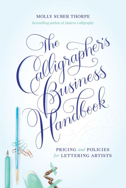 The Calligrapher's Business Handbook, Molly Suber Thorpe