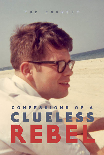 Confessions of a Clueless Rebel, Tom Corbett