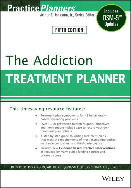 The Addiction Treatment Planner, J.R., Arthur E.Jongsma, Timothy J.Bruce, Robert R.Perkinson
