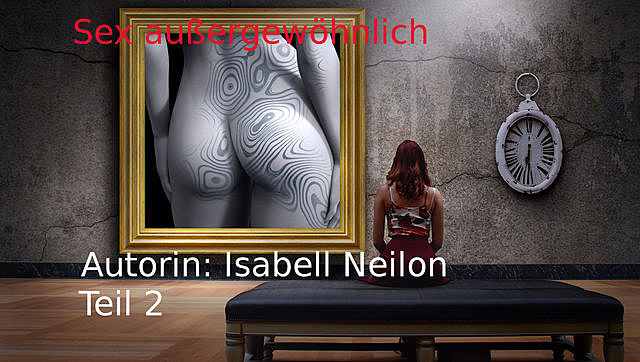 Sex außergewöhnlich, Isabell Neilon