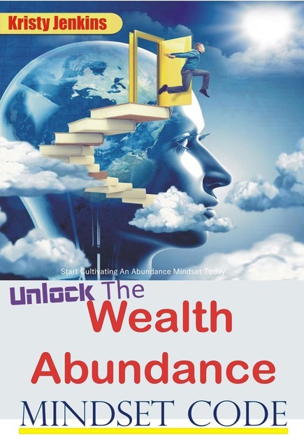 Unlock the Wealth Abundance Mindset Code, Kristy Jenkins