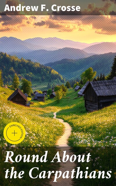 Round About the Carpathians, Andrew Crosse