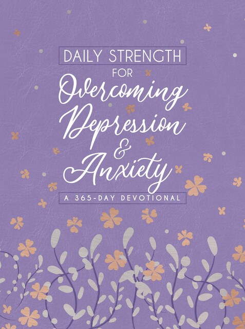 Daily Strength for Overcoming Depression & Anxiety, BroadStreet Publishing Group LLC