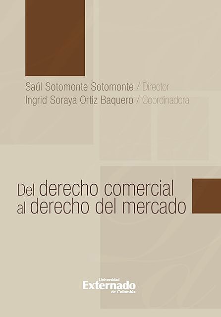 Del derecho comercial al derecho del mercado, Ingrid Soraya Ortiz, Saúl Soromonte
