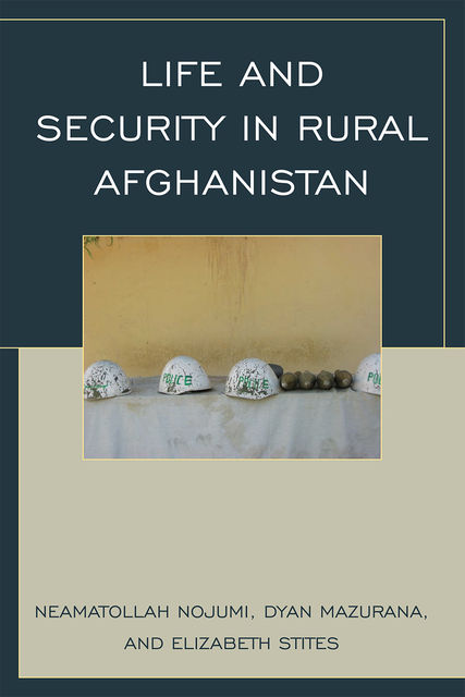Life and Security in Rural Afghanistan, Dyan Mazurana, Elizabeth Stites, Neamatollah Nojumi